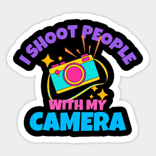 I Shoot People With My Camera Sticker
